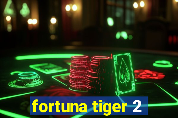 fortuna tiger 2